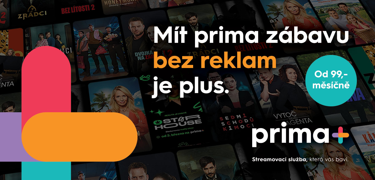 Mít prima zábavu bez reklam je plus. PRIMA+ Mít prima zábavu bez reklam je plus. PRIMA+
